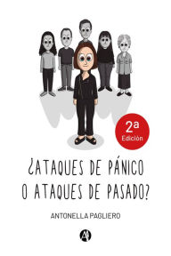 Title: ¿Ataques de pánico o ataques de pasado?, Author: Antonella Pagliero