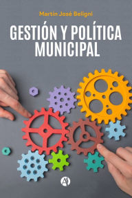 Title: Gestión y Política Municipal, Author: Martín José Beligni