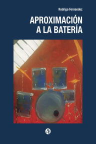 Title: Aproximación a la batería: Approach to the Drums, Author: Rodrigo Fernandez