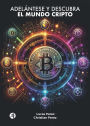 Adelántese y descubra el mundo Cripto