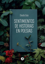 Title: Sentimientos de historias en poesías, Author: Claudia Sosa
