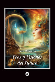 Title: Ecos y Visiones del Futuro, Author: Enzo Pellegrini