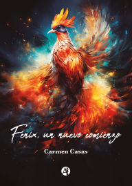 Title: Fénix, un nuevo comienzo, Author: Carmen Casas