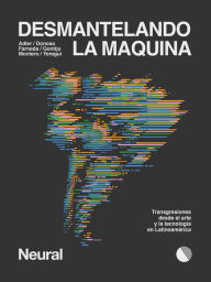 Title: Desmantelando la máquina: Transgresiones desde el arte y la tecnología en Latinoamérica, Author: Jazmín Adler