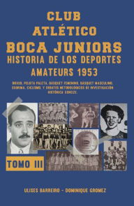 Title: Club atlético Boca Juniors 1953 III: Historia de los deportes amateurs, Author: Ulises Barreiro