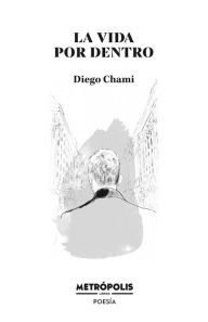 Title: La vida por dentro, Author: Diego Chami