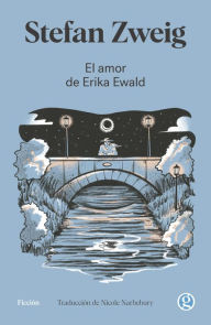 Title: El amor de Erika Ewald, Author: Stefan Zweig