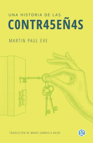 Title: Una historia de las contraseñas, Author: Martin Paul Eve