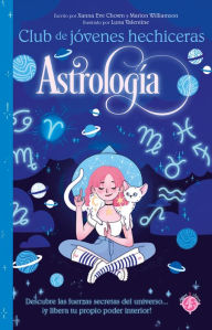 Title: Astrología / The Teen Witches' Guide to Astrology, Author: XANNA EVE CHOWN