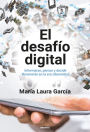 Desafío Digital, El: Informarse, Pensar Y Decidir Libremente En La Era Cibernética