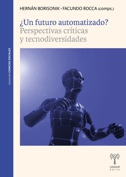 ¿Un futuro automatizado?: Perspectivas críticas y tecnodiversidades