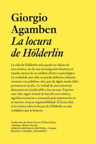Title: La locura de Hölderlin: Crónica de una vida habitante. 1806-1843, Author: Giorgio Agamben