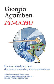 Title: Pinocho: Las aventuras de un títere dos veces comentadas y tres veces ilustradas, Author: Giorgio Agamben