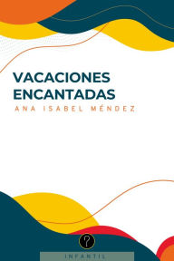 Title: Vacaciones encantadas, Author: Ana Isabel Méndez