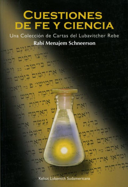 Cuestiones De Fe Y Ciencia: Una colección de cartas del Lubavitcher Rebe