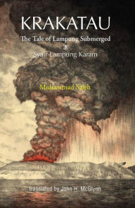 Title: Krakatau: The Tale of Lampung Submerged: Syair Lampung Karam, Author: John H McGlynn (English)