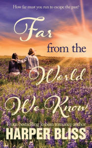 Title: Far from the World We Know, Author: Harper Bliss