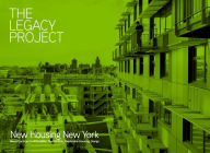Title: The Legacy Project: New Housing New York: Best Practices in Affordable, Sustainable, Replicable Housing Design, Author: Lance Jay Brown
