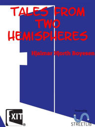 Title: Tales from Two Hemispheres, Author: Hjalmar Hjorth Boyesen