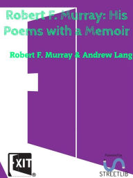 Title: Robert F. Murray His Poems with a Memoir, Author: Robert Murray