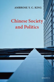 Title: Chinese Society and Politics, Author: Ambrose Y. C. King