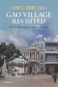 Title: Gao Village Revisited: The Life of Rural People in Contemporary China, Author: Mobo C. F. Gao
