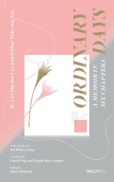 Ordinary Days: A Memoir by Leo Ou-Fan Lee, Lee Yuk Ying, Hardcover