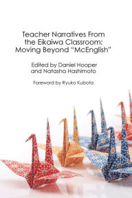 Title: Teacher Narratives From the Eikaiwa Classroom, Author: Daniel Hooper