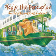 Title: Pickle the Porcupine: And the Wild Hong Kong Adventure, Author: Lindsay Varty