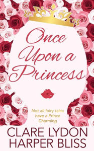 Title: Once Upon a Princess, Author: Harper Bliss