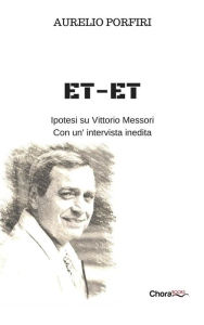 Title: ET-ET: Ipotesi su Vittorio Messori. Con un'intervista inedita, Author: Aurelio Porfiri