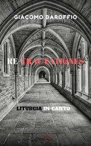 Title: Re-tractationes: liturgia in-canto, Author: Giacomo Baroffio