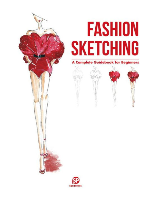 Fashion Sketching: A Complete Guidebook for Beginners by SendPoints,  Hardcover