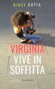 Title: Virginia vive in soffitta, Author: Giusy Botta