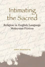 Intimating the Sacred: Religion in English Language Malaysian Fiction
