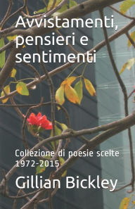 Title: Avvistamenti, pensieri e sentimenti: Collezione di poesie scelte 1972-2015, Author: Luisa Ternau