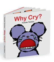 Title: Why Cry?: A Lift-the-Flap Book about Feelings and Emotions, Author: Yusuke Yonezu