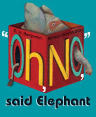 Title: Oh, No, Said Elephant, Author: A. H. Benjamin