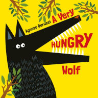 Title: A Very HUNGRY Wolf, Author: Agnese Baruzzi