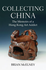Title: Collecting China, Author: Brian McElney