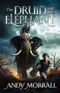 Title: The Druid and the Elephant, Author: Andy Morrall