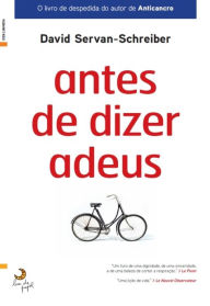 Title: Antes de Dizer Adeus, Author: David Servan-schreiber