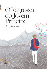 Title: O regresso do Jovem Príncipe, Author: A. G. Roemmers
