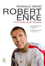 Title: Robert Enke ¿ Uma vida curta demais, Author: Ronald Reng