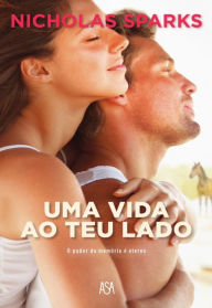 Title: Uma Vida ao Teu Lado, Author: Nicholas Sparks