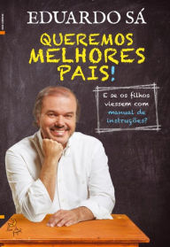 Title: Queremos Melhores Pais!, Author: Eduardo Sá