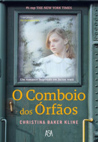 Title: O Comboio dos Órfãos, Author: Christina Baker Kline