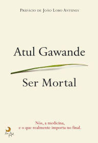 Title: Ser Mortal, Author: Atul Gawande