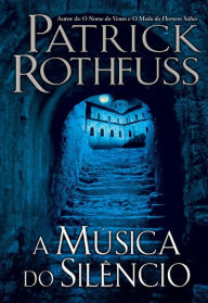 Title: A música do silêncio (The Slow Regard of Silent Things), Author: Patrick Rothfuss