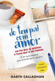 Title: Do Teu Pai, com Amor, Author: Garth Callaghan